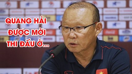 Thầy Park thể hiện quyết tâm chiến thắng Thái Lan, hé mở tương lai Quang Hải thi đấu ở ... | NEXT SPORTS