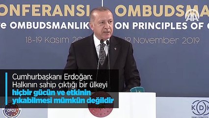 'Halkının sahip çıktığı bir ülkeyi hiçbir gücün ve etkinin yıkabilmesi mümkün değildir'
