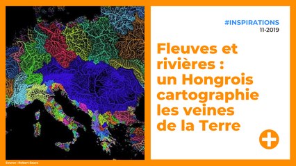 Fleuves et rivières : un Hongrois cartographie les veines de la Terre