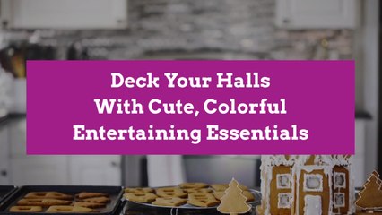 Deck Your Halls With Cute, Colorful Entertaining Essentials