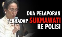 Dua Pelaporan Terhadap Sukmawati ke Polisi Dugaan Penistaan Agama