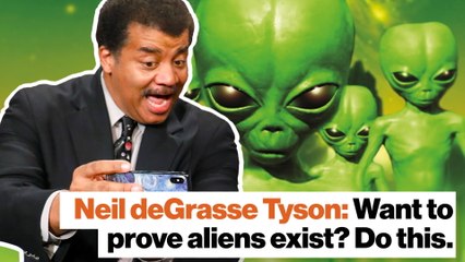 Neil deGrasse Tyson: Want to prove aliens exist? Do this.