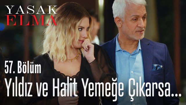 Yıldız ve Halit yemeğe çıkarsa - Yasak Elma 57. Bölüm