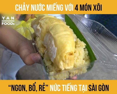 CHẢY NƯỚC MIẾNG VỚI 4 MÓN XÔI ''NGON,BỔ,RẺ'' NỨC TIẾNG TẠI SÀI GÒN II YANNEWS