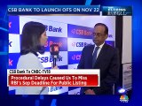 Going forward we can grow balance sheet manifold with the cap strength, says CSB Bank