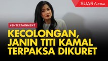 Sudah Berhati-hati saat Syuting, Janin Titi Kamal Terpaksa Dikuret