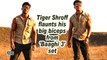 Tiger Shroff flaunts his big biceps from 'Baaghi 3' set