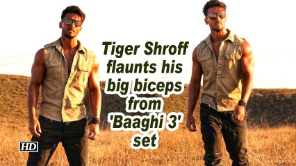 Tiger Shroff flaunts his big biceps from 'Baaghi 3' set