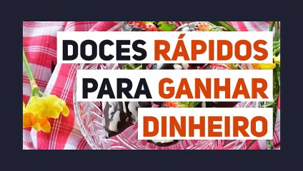 Doces Fáceis e Rápidos para Vender e Ganhar muito Dinheiro (2019-2020)