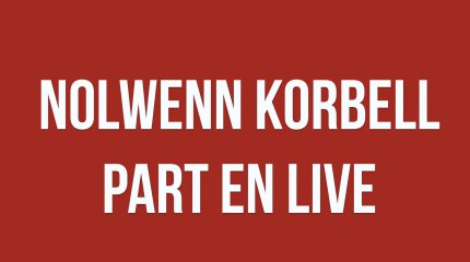 Nolwenn Korbell part en live