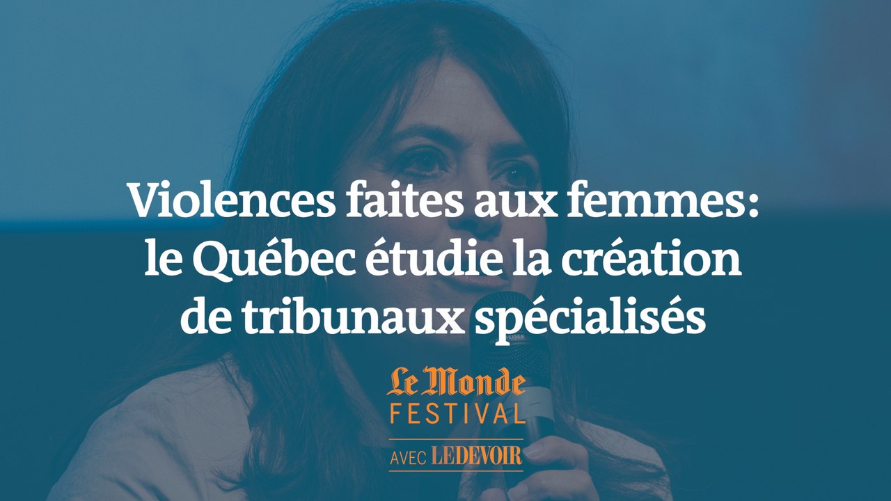 Violences faites aux femmes : au Québec, une députée défend la création de tribunaux spécialisés
