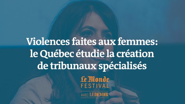 Violences faites aux femmes : au Québec, une députée défend la création de tribunaux spécialisés