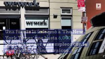 WeWork despedirá a miles de empleados para conservar su estabilidad financiera