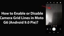 How to Enable or Disable Camera Grid Lines in Moto G6 (Android 9.0 Pie)?