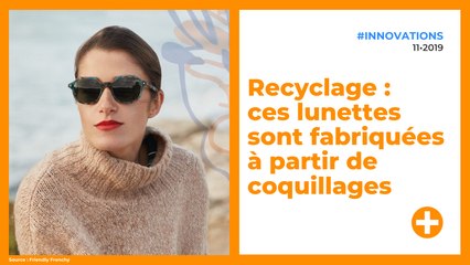 Recyclage : ces lunettes sont fabriquées à partir de coquillages