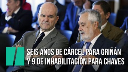 Caso ERE: Seis años de cárcel para Griñán y 9 de inhabilitación para Chaves