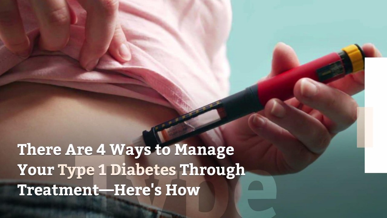 There Are 4 Ways to Manage Your Type 1 Diabetes...