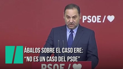 Ábalos sobre los ERE: "No es un caso del PSOE sino de antiguos responsables de la Junta"
