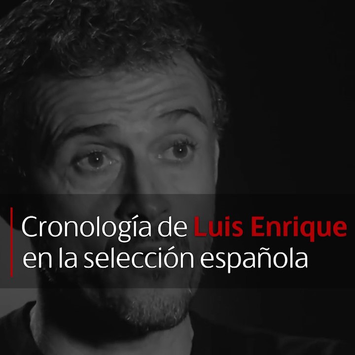 La cronología de Luis Enrique en la selección española