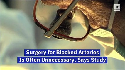 Surgery for Blocked Arteries Is Often Unnecessary, Says Study