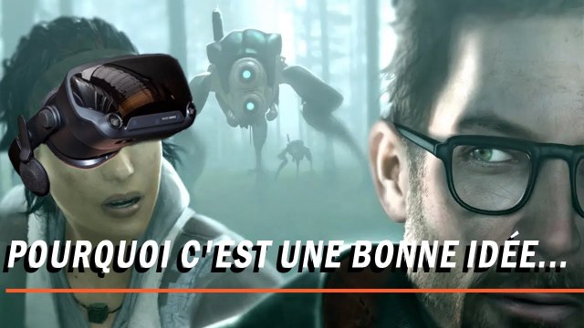 HALF-LIFE : ALYX : Un nouvel épisode en VR, pourquoi c'est une bonne idée...