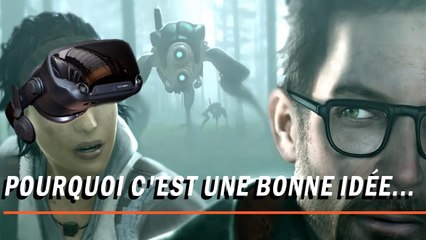 HALF-LIFE : ALYX : Un nouvel épisode en VR, pourquoi c'est une bonne idée...