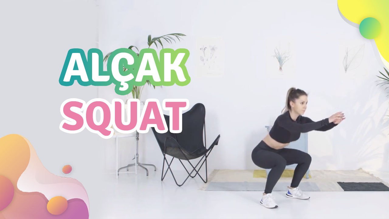 Alçak squat -  Sağlığa bir Adım