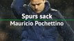 Spurs sack Mauricio Pochettino