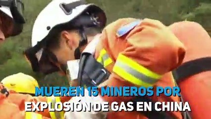 Mueren 15 mineros por explosión de gas en China