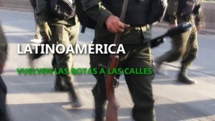 Las botas militares vuelven a pisar las calles de América Latina
