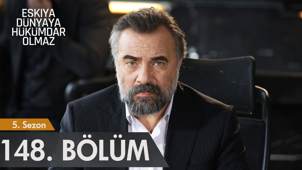 Eşkıya Dünyaya Hükümdar Olmaz 148. Bölüm