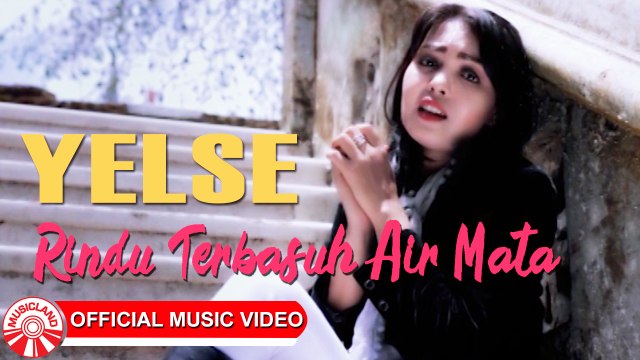 Yelse - Rindu Terbasuh Air Mata [Official Music Video HD]