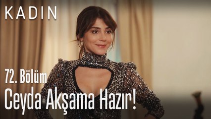 Ceyda akşama hazır! - Kadın 72. Bölüm