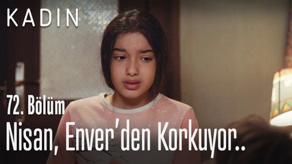 Nisan, Enver'den korkuyor.. - Kadın 72. Bölüm