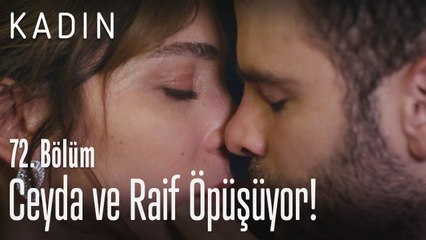 Ceyda ve Raif öpüşüyor! - Kadın 72. Bölüm