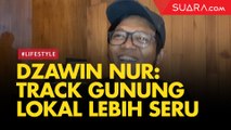 Komika Dzawin Nur Beberkan Track Gunung Indonesia Lebih Seru Dibanding Luar Negeri