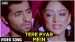 Tere Pyar Mein Video Song | Isi Life Mein | Akshay Oberoi, Sandeepa Dhar | Shreya Ghoshal