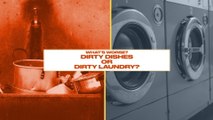 Either, Or: What’s Worse Dirty Dishes or Dirty Laundry?