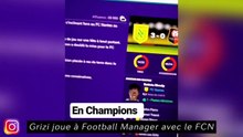 Grizi joue à Football Manager avec le FCN