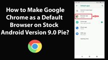 How to Make Google Chrome as a Default Browser on Stock Android Version 9.0 Pie?