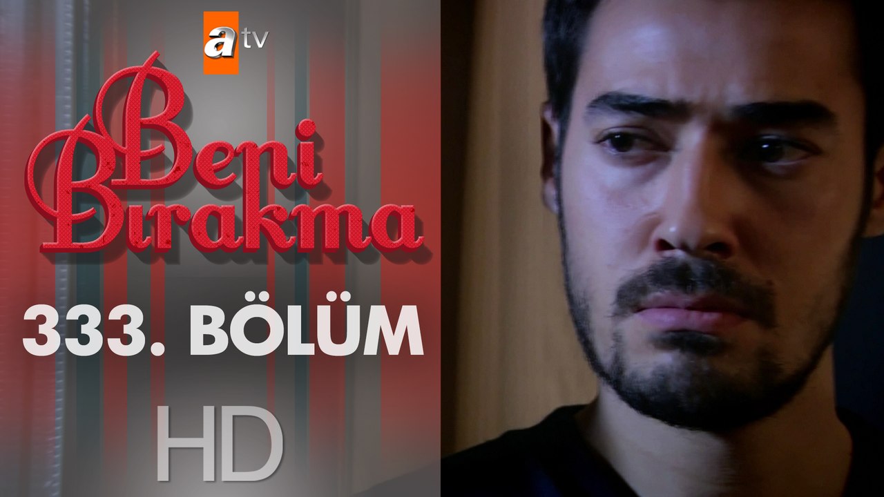 Beni Bırakma 333. Bölüm Dailymotion Video