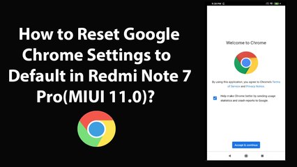 Download Video: How to Reset Google Chrome Settings to Default in Redmi Note 7 Pro(MIUI 11.0)?