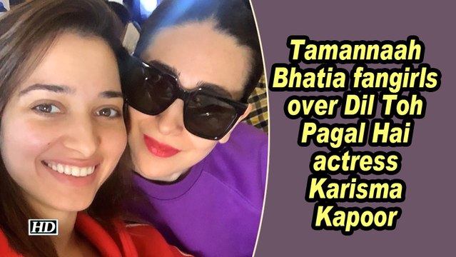 Tamannaah Bhatia fangirls over Dil Toh Pagal Hai actress Karisma Kapoor