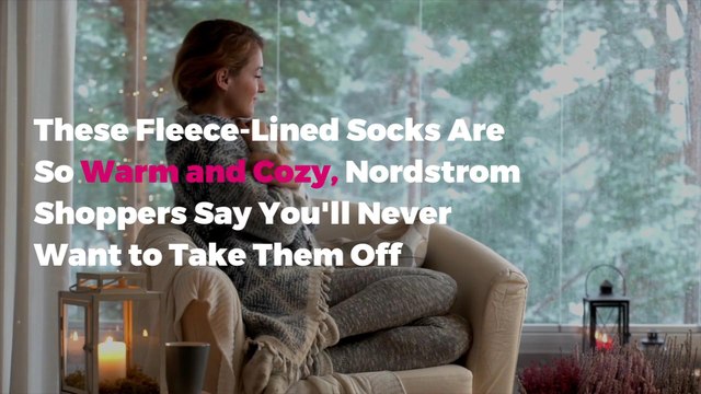 These Fleece-Lined Socks Are So Warm and Cozy, Nordstrom Shoppers Say You’ll Never Want to Take Them Off