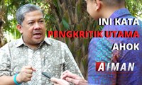 Ini Kata Pengkritik Utama Ahok - AIMAN (3)