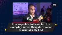 Free superfast internet for 1 hr everyday across Bengaluru soon: Karnataka Dy CM