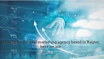 Looking for a digital marketing agency based in Raipur, here we are