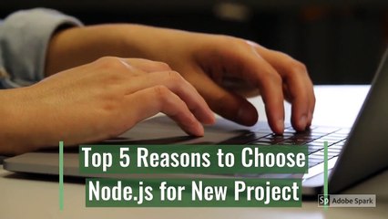 Top 5 Reasons to Choose Nodejs for Your Next Project
