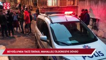 Beyoğlu'nda taciz iddiası; mahalleli öldüresiye dövdü