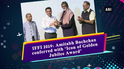 IFFI 2019: Amitabh Bachchan conferred with ‘Icon of Golden Jubilee Award’